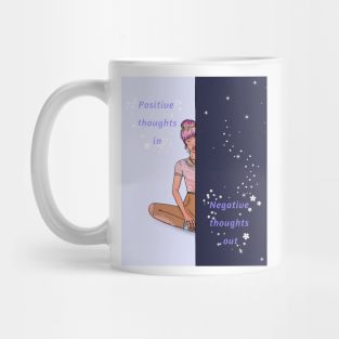 Positive thoughts in, Negative thoughts out Mug